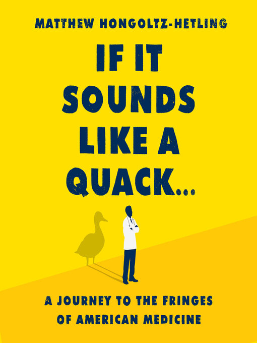 Title details for If It Sounds Like a Quack... by Matthew Hongoltz-Hetling - Available